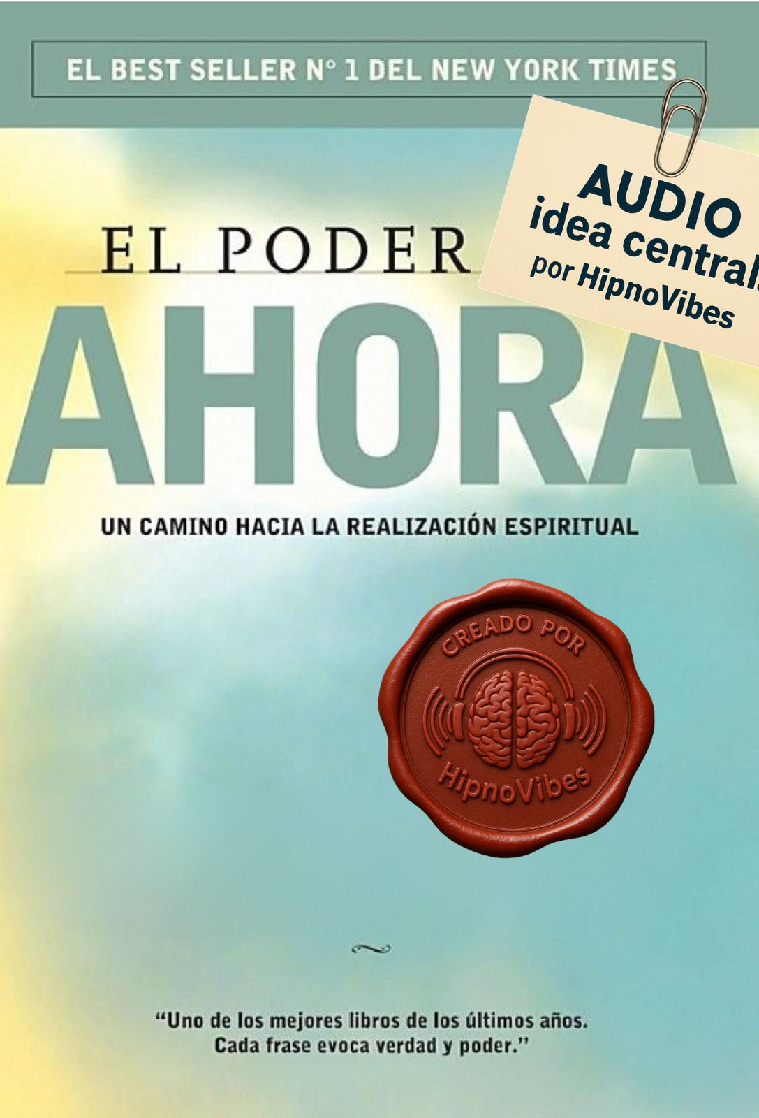El Poder del Ahora: Vive plenamente el presente y transforma tu vida